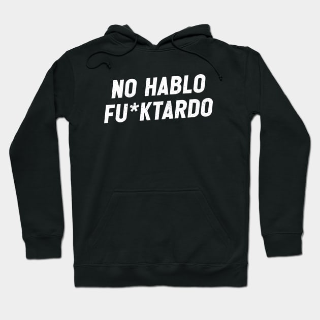 No hablo fu*ktardo Hoodie by sopiansentor8